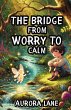 The Bridge from Worry to Calm - Bild 1