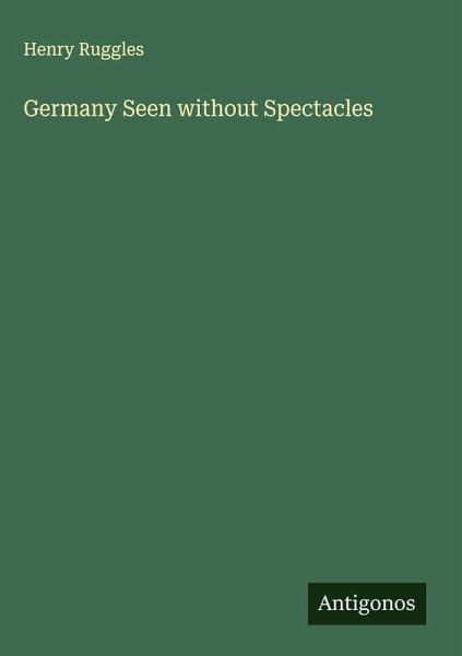 Germany Seen without Spectacles Germany Seen without Spectacles