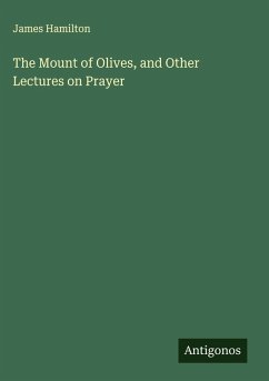 Cover The Mount of Olives, and Other Lectures on Prayer