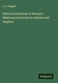 Historical Sketches of Woman's Missionary Societies in America and England