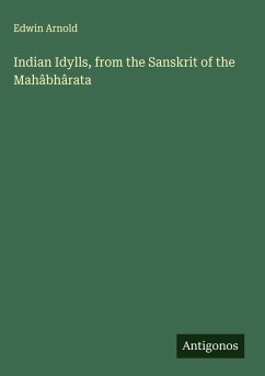 Cover Indian Idylls, from the Sanskrit of the Mahâbhârata