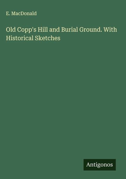 Old Copp's Hill and Burial Ground. With Historical Sketches