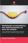 Modelação econométrica dos determinantes da taxa de câmbio Modelação econométrica dos determinantes da taxa de câmbio