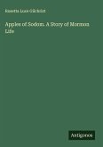 Apples of Sodom. A Story of Mormon Life