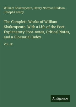 Cover The Complete Works of William Shakespeare. With a Life of the Poet, Explanatory Foot-notes, Critical Notes, and a Glossarial Index