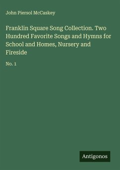 Cover Franklin Square Song Collection. Two Hundred Favorite Songs and Hymns for School and Homes, Nursery and Fireside