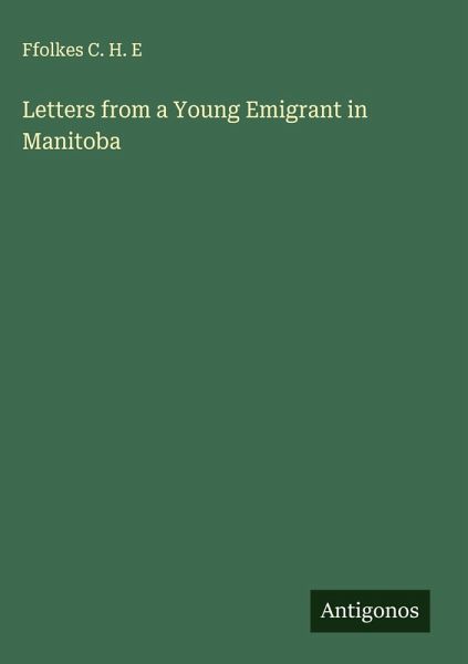 Letters from a Young Emigrant in Manitoba Letters from a Young Emigrant in Manitoba