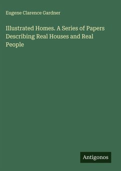Cover Illustrated Homes. A Series of Papers Describing Real Houses and Real People