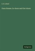 Farm Homes. In-doors and Out-doors