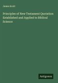Principles of New Testament Quotation Established and Applied to Biblical Science