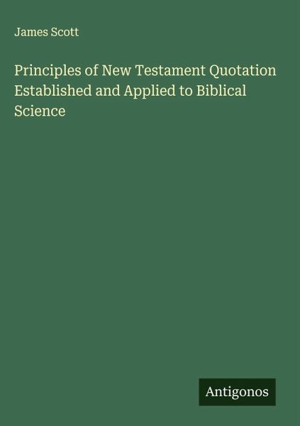 Principles of New Testament Quotation Established and Applied to Biblical Science