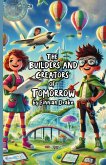 The Builders and Creators of Tomorrow