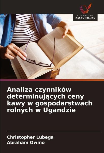 Analiza czynników determinuj¿cych ceny kawy w gospodarstwach rolnych w Ugandzie