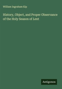 History, Object, and Proper Observance of the Holy Season of Lent - Kip, William Ingraham