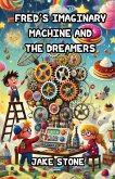Fred's Imaginary Machine and the Dreamers