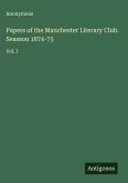 Papers of the Manchester Literary Club. Seasson 1874-75