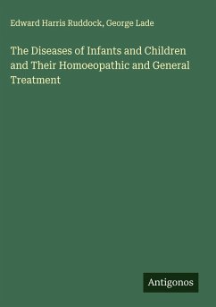 Cover The Diseases of Infants and Children and Their Homoeopathic and General Treatment
