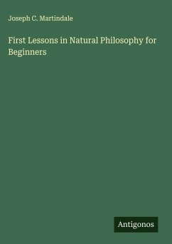First Lessons in Natural Philosophy for Beginners - Martindale, Joseph C.
