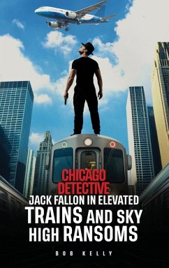 Cover Chicago Detective Jack Fallon In Elevated Trains and Skyhigh Ransoms