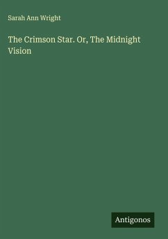 Cover The Crimson Star. Or, The Midnight Vision
