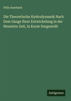 Cover Die Theoretische Hydrodynamik Nach Dem Gange Ihrer Entwickelung in der Neuesten Zeit, in Kurze Dargestellt