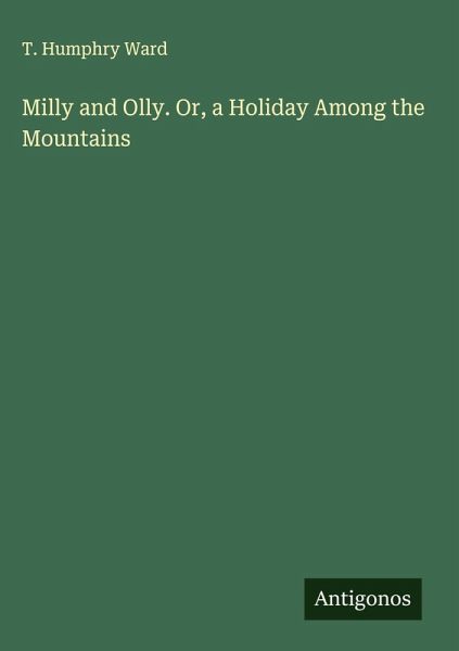 Milly and Olly. Or, a Holiday Among the Mountains