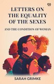 Letters On The Equality Of The Sexes And The Condition Of Woman