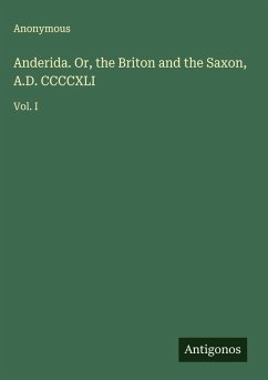Anderida. Or, the Briton and the Saxon, A.D. CCCCXLI - Anonymous