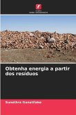 Obtenha energia a partir dos resíduos