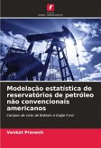 Modelação estatística de reservatórios de petróleo não convencionais americanos