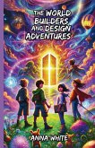 The World Builders and Design Adventures The World Builders and Design Adventures