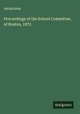 Proceedings of the School Committee, of Boston, 1873 Proceedings of the School Committee, of Boston, 1873