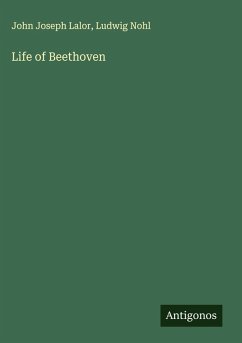 Life of Beethoven - Lalor, John Joseph; Nohl, Ludwig