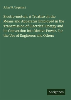Cover Electro-motors. A Treatise on the Means and Apparatus Employed in the Transmission of Electrical Energy and its Conversion Into Motive Power. For the Use of Engineers and Others