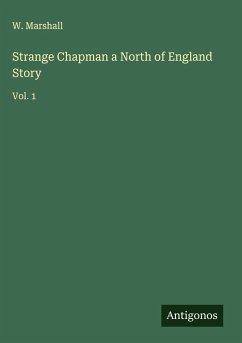 Strange Chapman a North of England Story - Marshall, W.