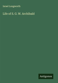 Cover Life of S. G. W. Archibald