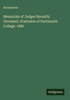Memorials of Judges Recently Deceased, Graduates of Dartmouth College. 1880 - Anonymous