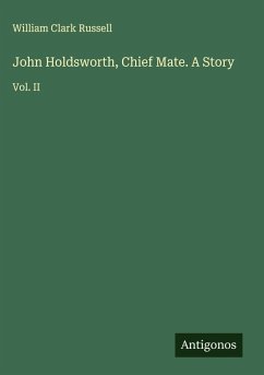 John Holdsworth, Chief Mate. A Story - Russell, William Clark