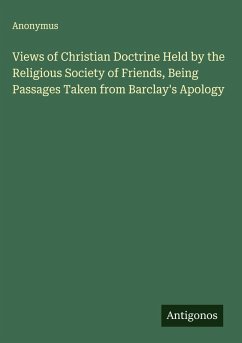 Cover Views of Christian Doctrine Held by the Religious Society of Friends, Being Passages Taken from Barclay's Apology