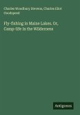 Fly-fishing in Maine Lakes. Or, Camp-life in the Wilderness