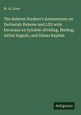 The Hebrew Student's Sommentary on Zechariah Hebrew and LXX with Excursus on Syllable-dividing, Metheg, Initial Dagesh, and Siman Rapheh