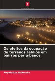 Os efeitos da ocupação de terrenos baldios em bairros periurbanos Os efeitos da ocupação de terrenos baldios em bairros periurbanos