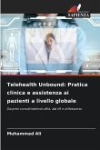 Telehealth Unbound: Pratica clinica e assistenza ai pazienti a livello globale Telehealth Unbound: Pratica clinica e assistenza ai pazienti a livello globale