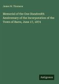 Memorial of the One Hundredth Anniversary of the Incorporation of the Town of Barre, June 17, 1874