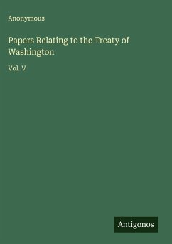 Papers Relating to the Treaty of Washington - Anonymous