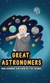 Great Astronomers - Who Changed Our View Of The Cosmos Great Astronomers - Who Changed Our View Of The Cosmos