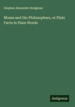 Cover Moses and the Philosophers, or Plain Facts in Plain Words