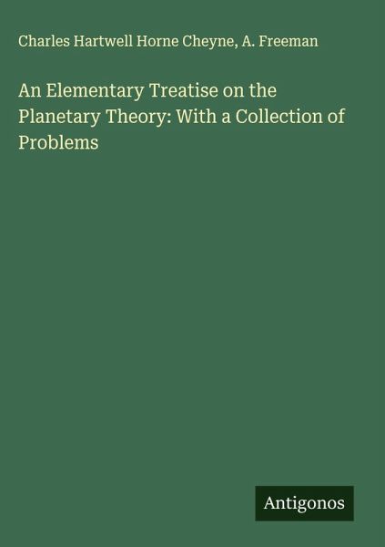An Elementary Treatise on the Planetary Theory: With a Collection of Problems An Elementary Treatise on the Planetary Theory: With a Collection of Problems