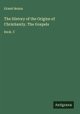 The History of the Origins of Christianity. The Gospels The History of the Origins of Christianity. The Gospels
