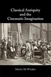 Cover Classical Antiquity and the Cinematic Imagination